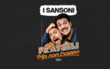 I Sansoni in scena a Milano con "Fratelli ma non troppo"