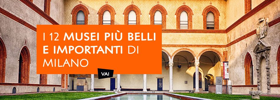 Musei più Belli e Importanti di Milano