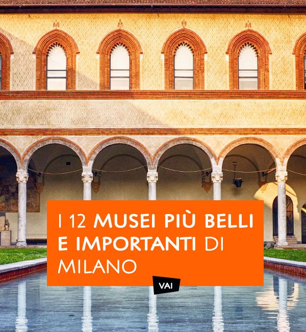 Musei più Belli e Importanti di Milano