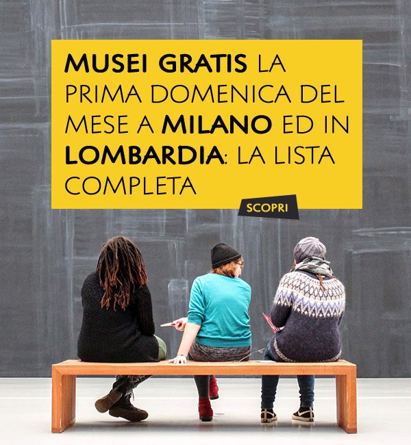 Musei Gratis la prima Domenica del mese a Milano e in Lombardia