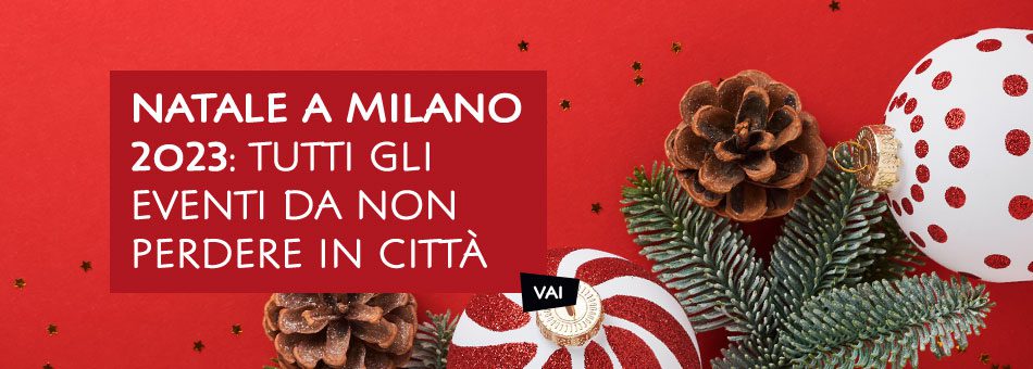 Natale Milano 2023 eventi