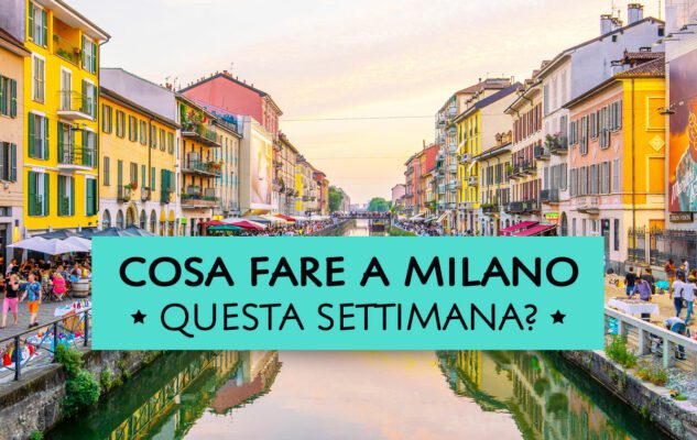 Eventi a Milano della Settimana (dal 6 al 12 Maggio 2024)