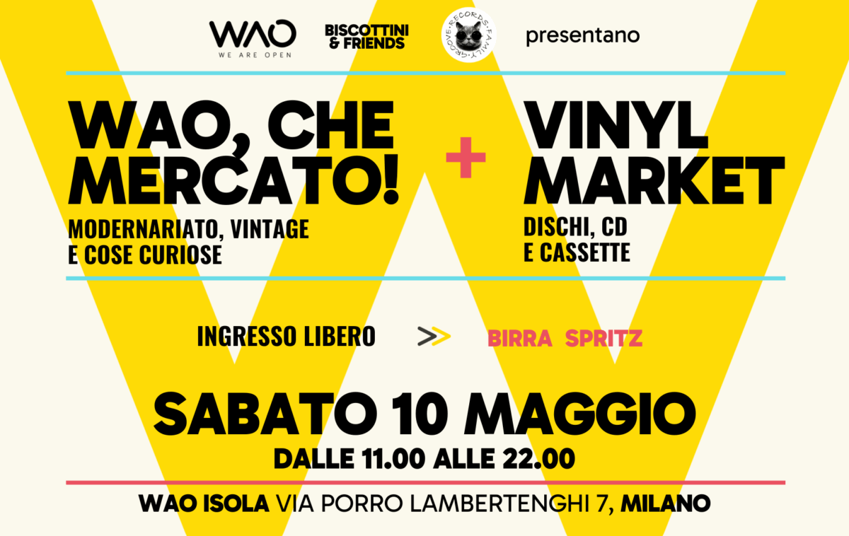 "WAO, che Mercato!" & "Vinyl Market" insieme a Milano il 10 maggio 2025