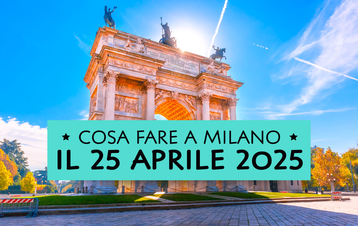 Cosa fare a Milano il 25 Aprile 2025