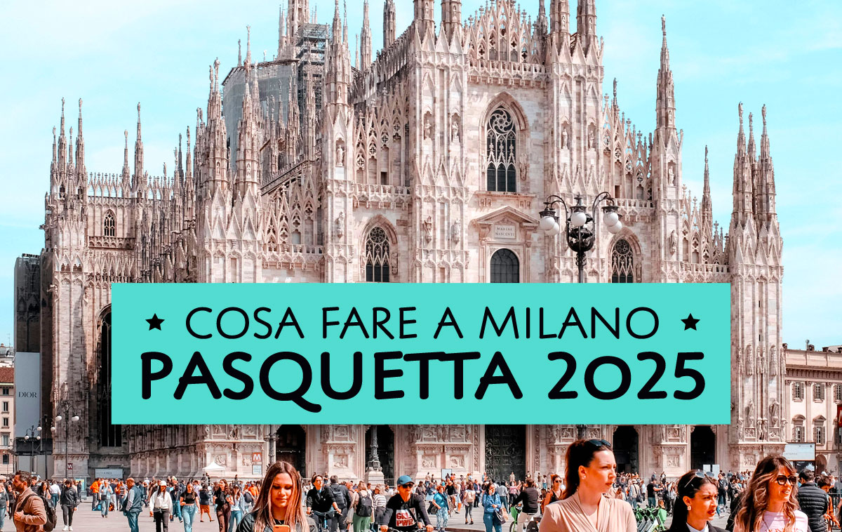 Cosa fare a Pasquetta 2025 a Milano