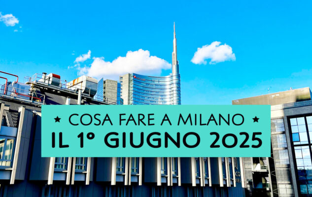 10 cose da fare domenica 1° giugno 2025 a Milano