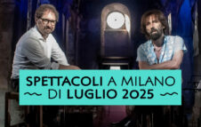 Spettacoli a Milano di Luglio 2025