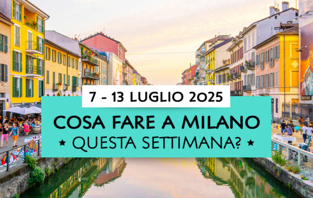 Cosa fare a Milano questa settimana: gli eventi dal 7 al 13 luglio 2025