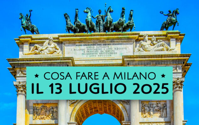 Cosa fare a Milano domenica 13 luglio 2025