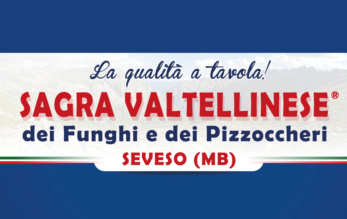 Sagra Valtellinese dei Funghi e dei Pizzoccheri 2025 - Seveso