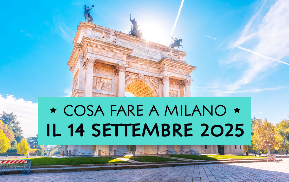 Cosa fare a Milano domenica 14 settembre 2025