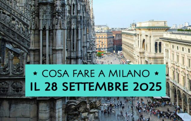 Cosa fare a Milano domenica 28 settembre 2025