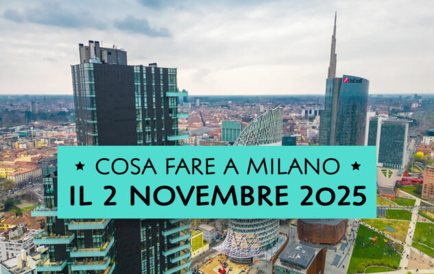 10 cose da fare a Milano (e dintorni) domenica 2 novembre 2025