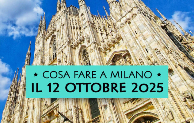 10 cose da fare domenica 12 ottobre 2025 a Milano (e dintorni)