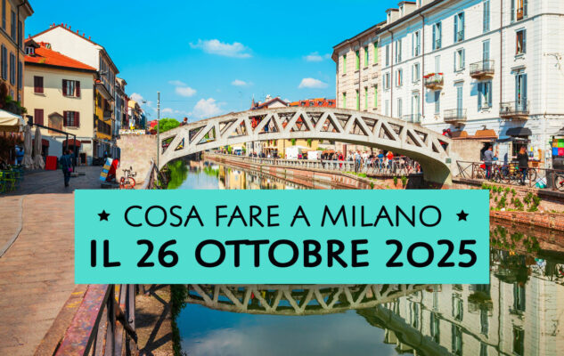 10 cose da fare domenica 26 ottobre 2025 a Milano (e dintorni)