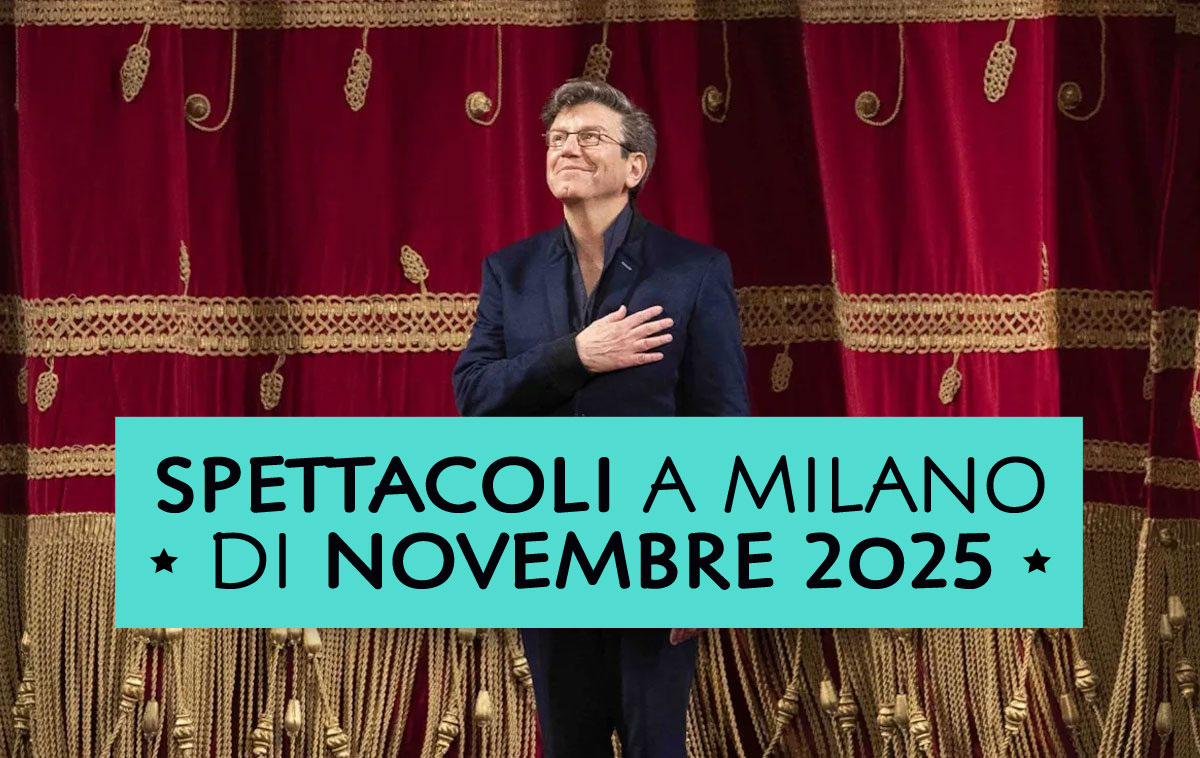 Spettacoli a Milano di Novembre 2025