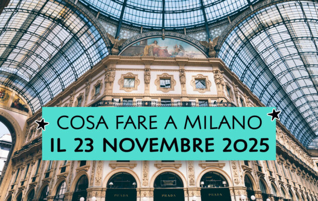 10 cose da fare a Milano (e dintorni) domenica 23 novembre 2025