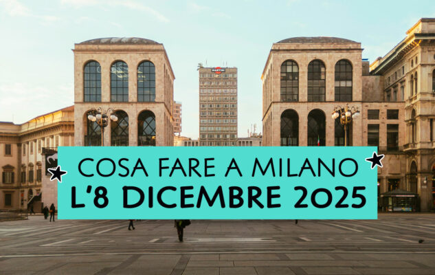 Cosa fare a Milano l'8 dicembre 2025