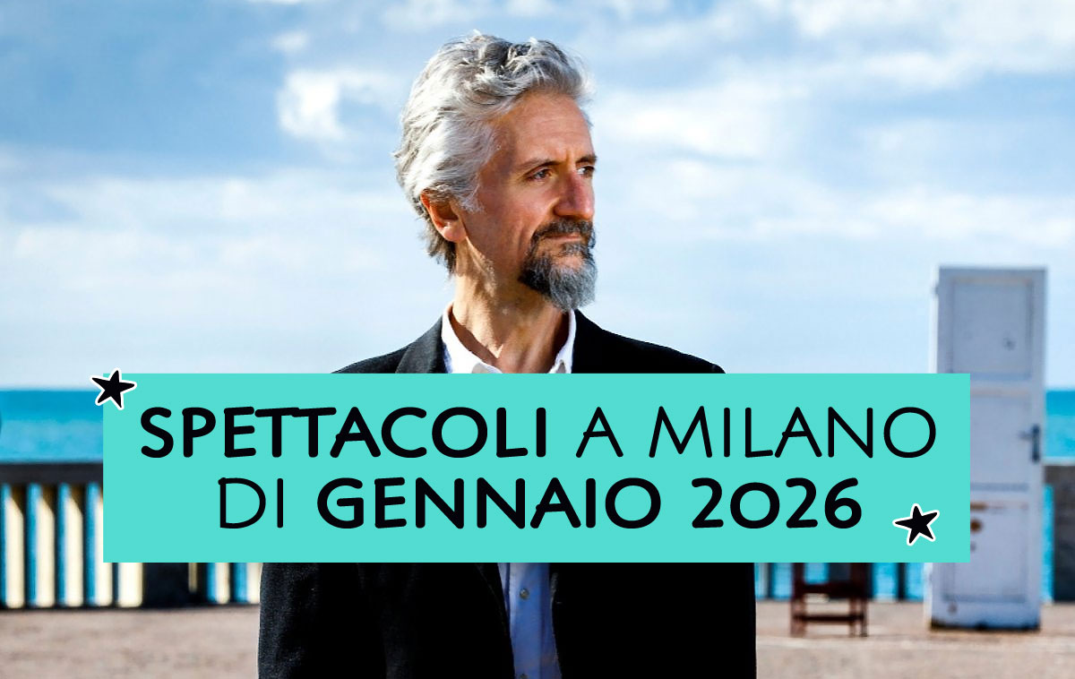 Spettacoli a Milano di Gennaio 2026