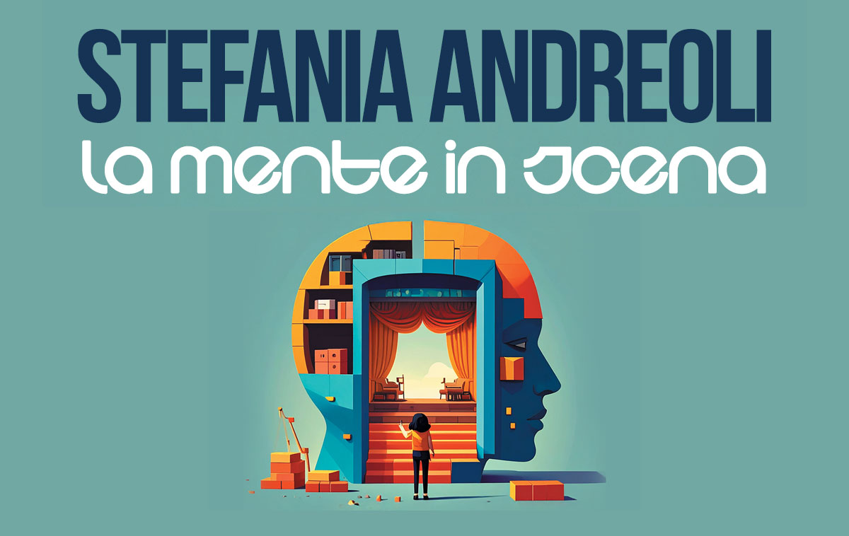 Stefania Andreoli - La mente in scena