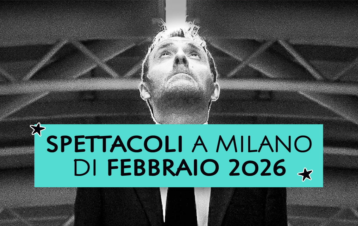Spettacoli a Milano di febbraio 2026