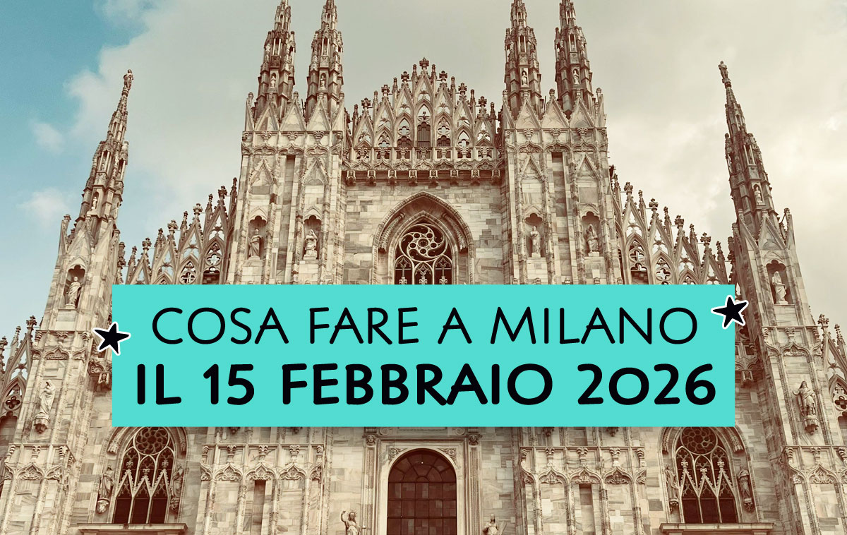 Cosa fare a Milano il 15 febbraio 2026