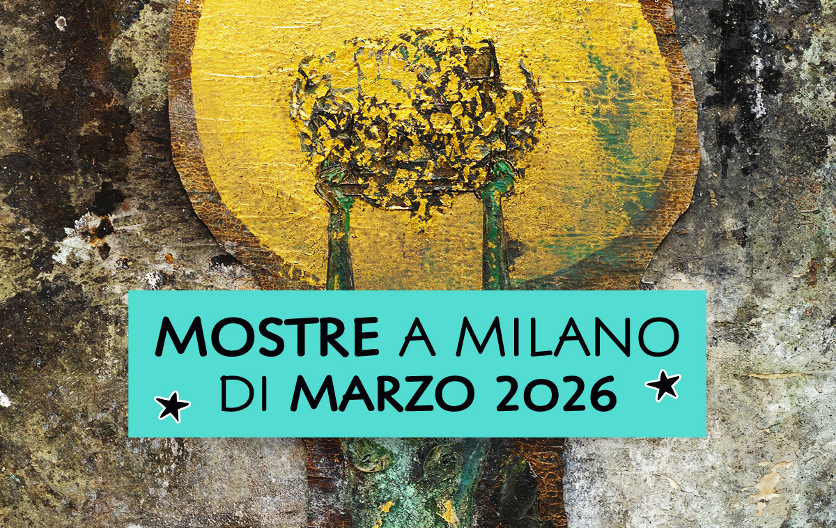 Mostre a Milano di Marzo 2026