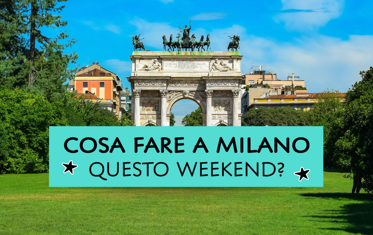 Cosa fare a Milano questo weekend?