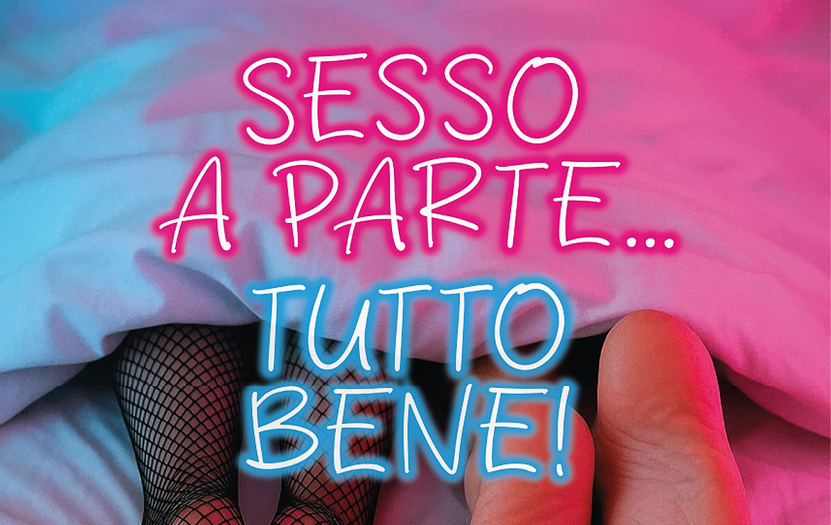Sesso a parte... tutto bene!