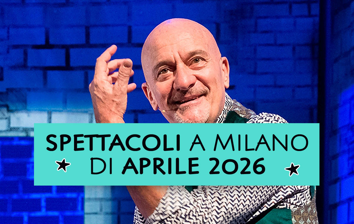 Spettacoli a Milano di Aprile 2026
