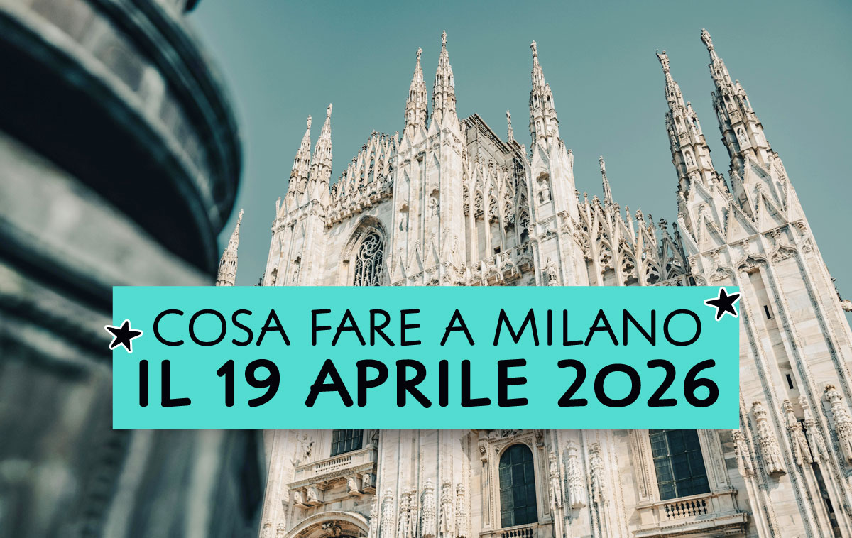 Cosa fare a Milano il 19 aprile 2026