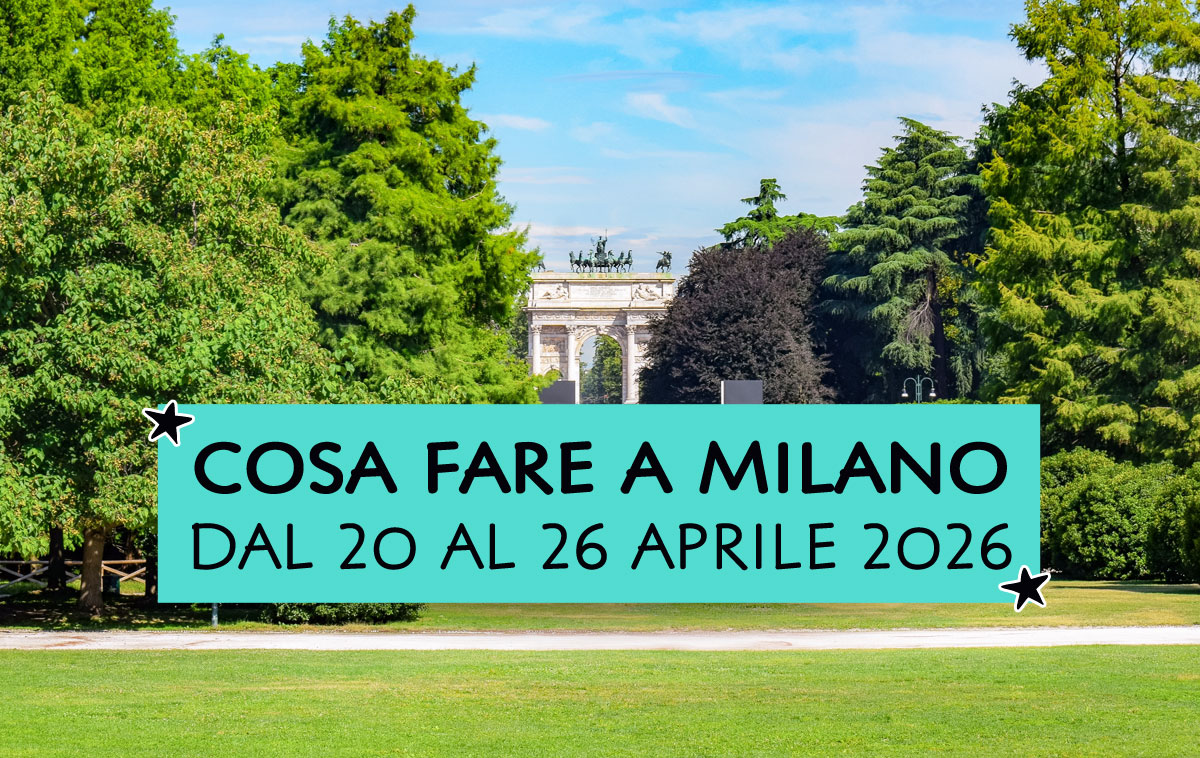 Cosa fare a Milano dal 20 al 26 aprile 2026