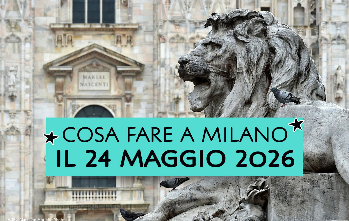 Cosa fare a Milano il 24 maggio 2026