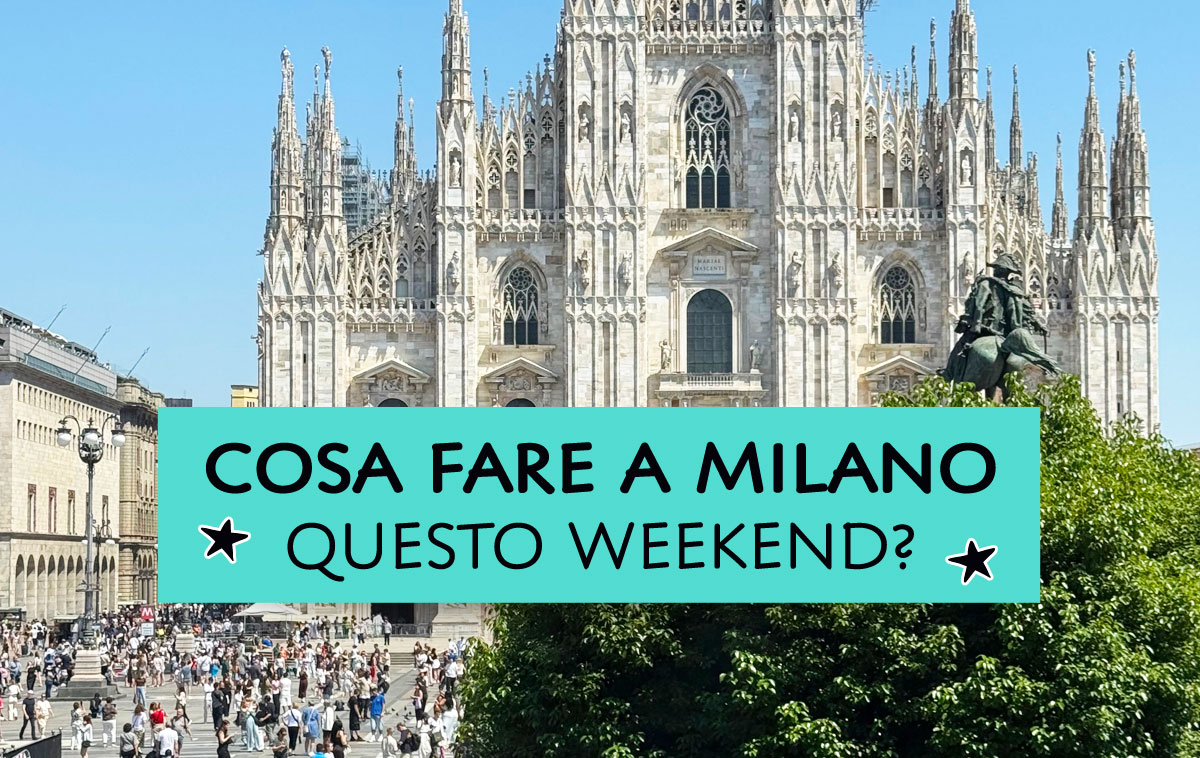 Cosa fare a Milano questo weekend?