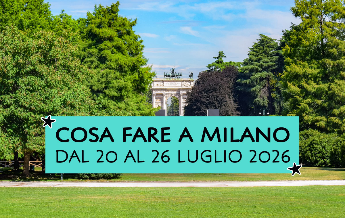 Cosa fare a Milano dal 20 al 26 luglio 2026