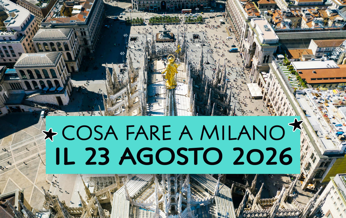 Cosa fare a Milano il 23 agosto 2026