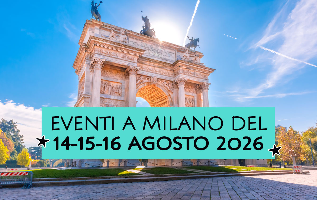 Eventi a Milano del 14-15-16 agosto 2026