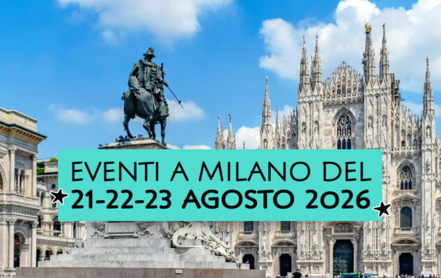 Eventi a Milano del 21-22-23 agosto 2026