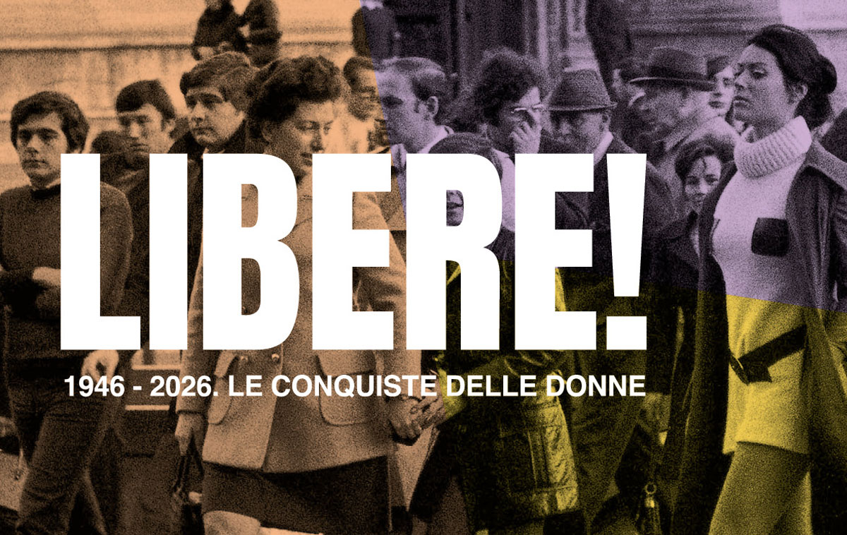 Libere! 1946-2026 - Le conquiste delle donne