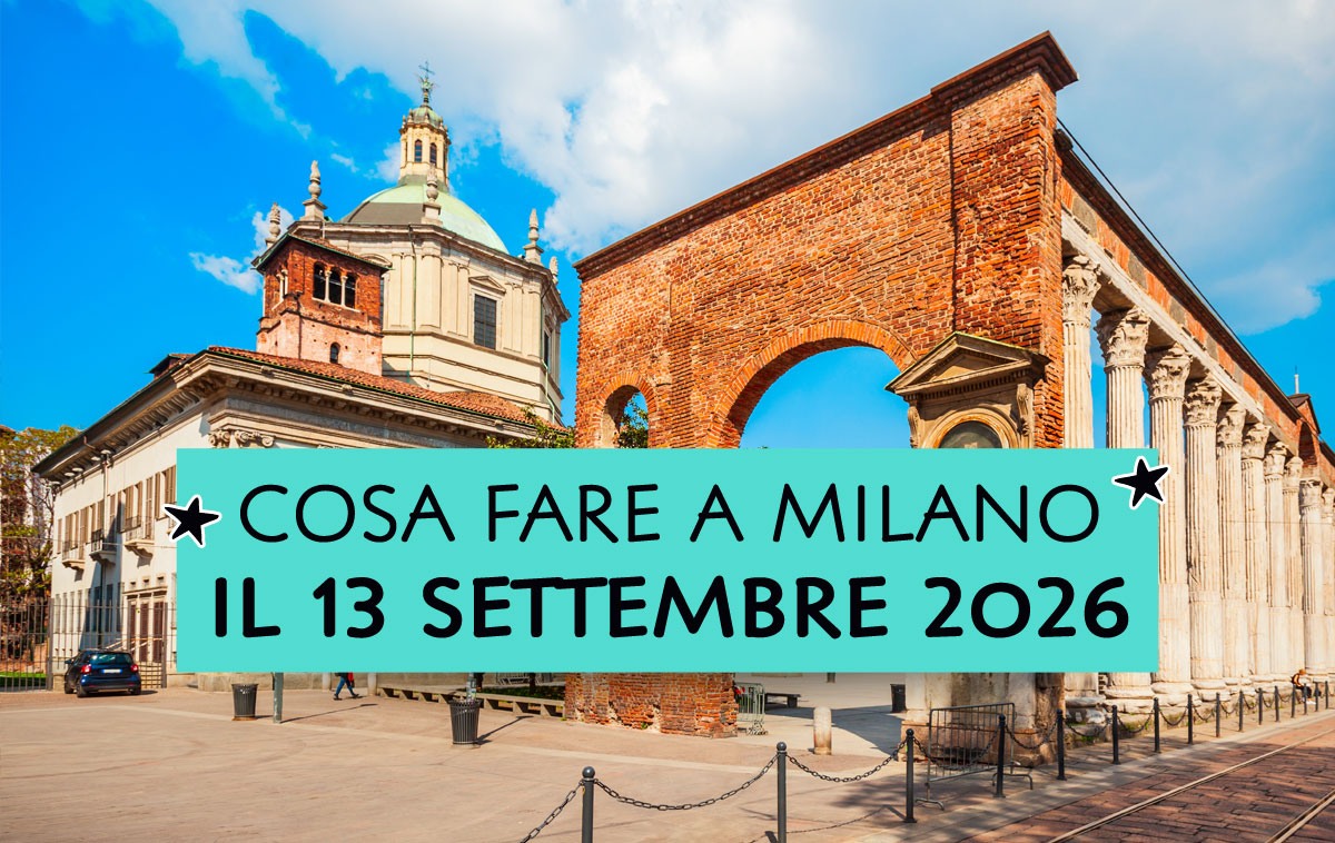 Cosa fare a Milano il 13 settembre 2026