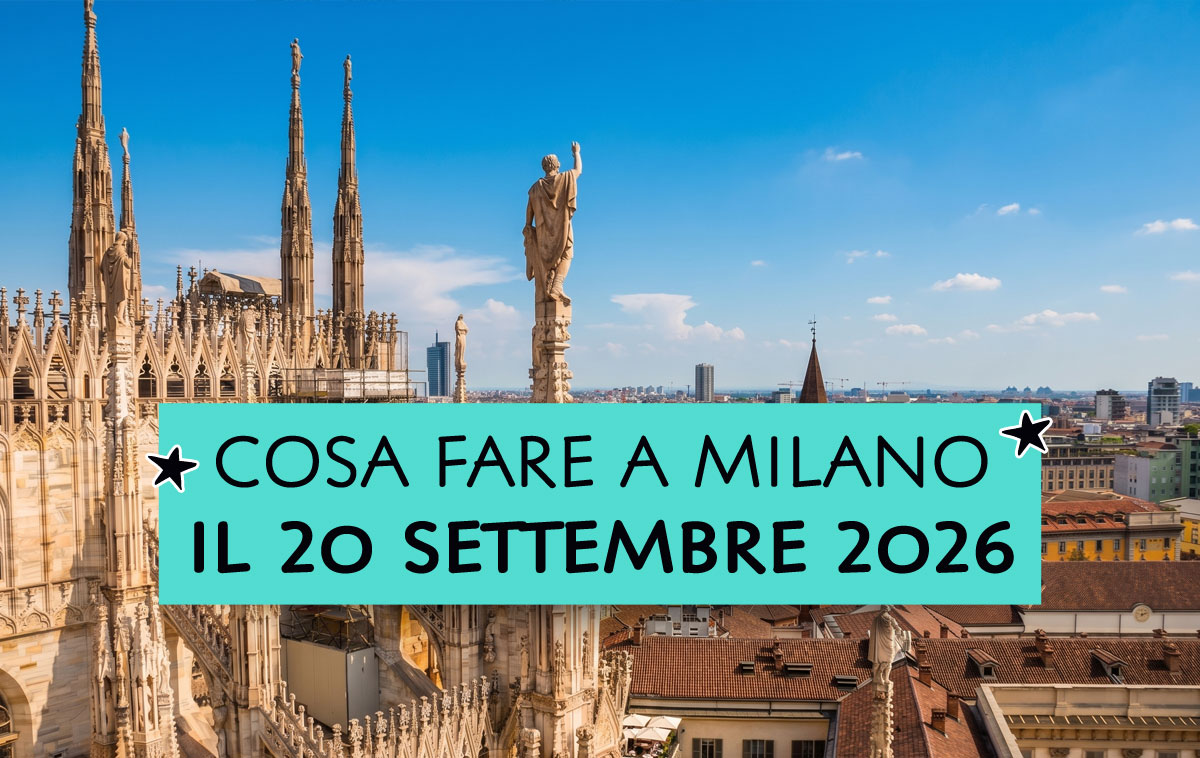 Cosa fare a Milano il 20 settembre 2026
