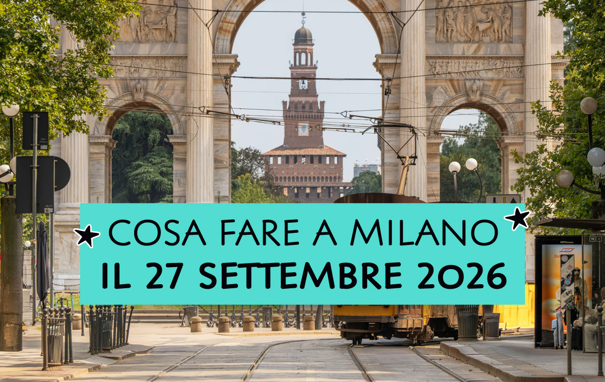 Cosa fare a Milano il 27 settembre 2026