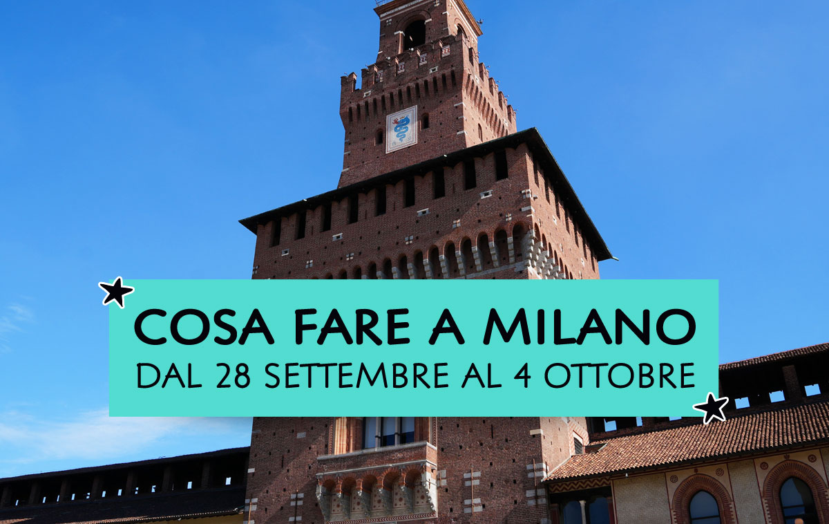 Cosa fare a Milano dal 28 settembre al 4 ottobre 2026