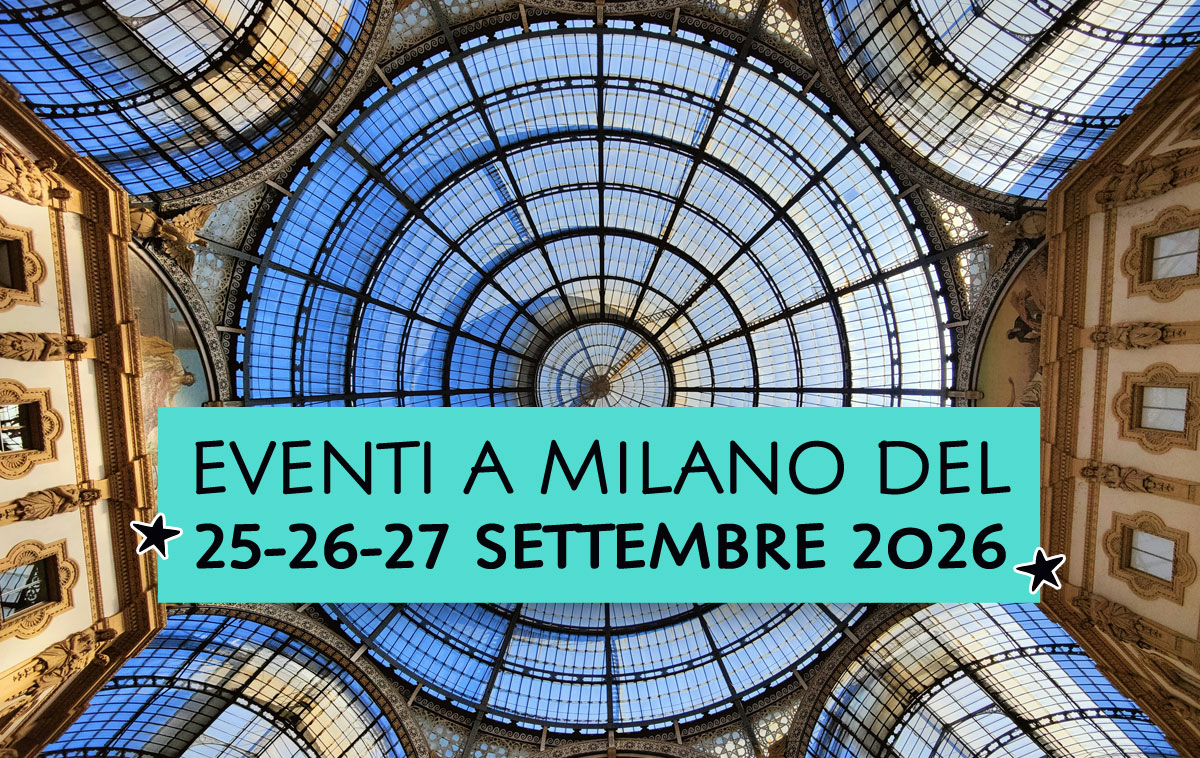 Eventi a Milano del 25-26-27 settembre 2026