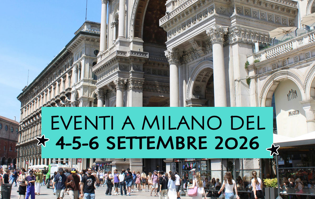 Eventi a Milano del 4-5-6 settembre 2026