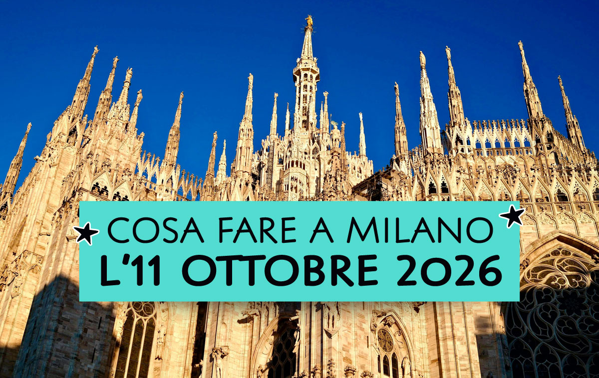 Cosa fare a Milano l'11 ottobre 2026