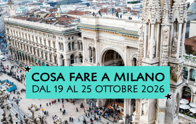 Cosa fare a Milano dal 19 al 25 ottobre 2026