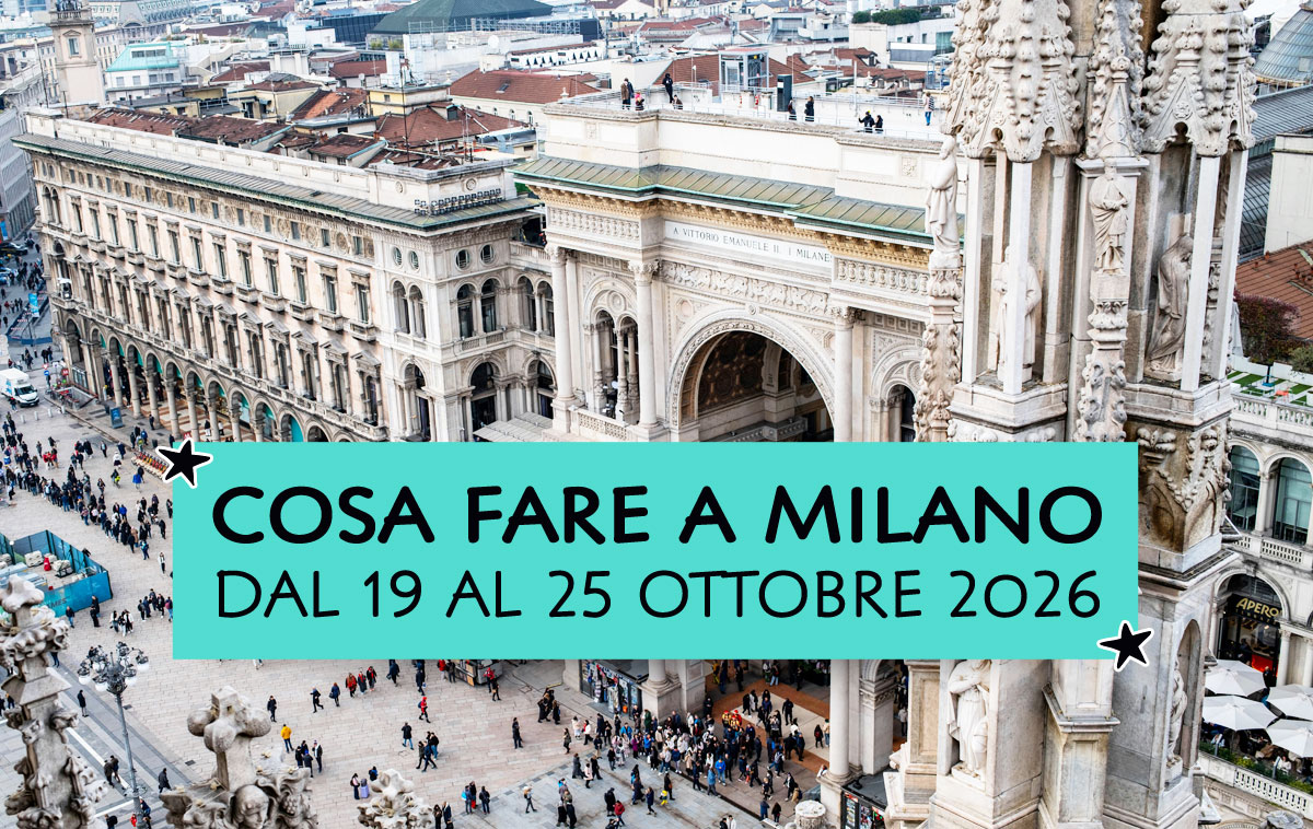 Cosa fare a Milano dal 19 al 25 ottobre 2026