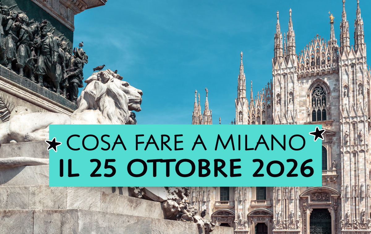 Cosa fare a Milano il 25 ottobre 2026