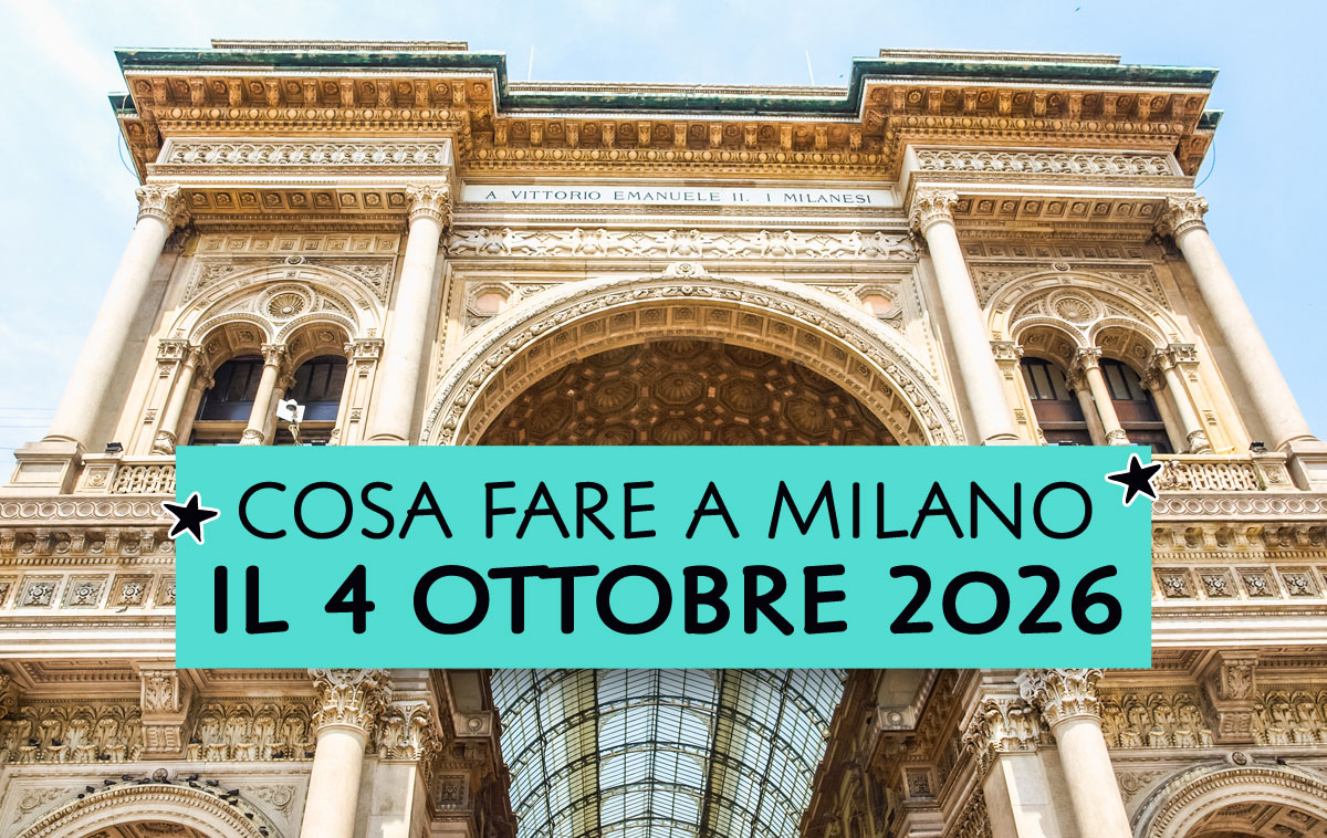 Cosa fare a Milano il 4 ottobre 2026